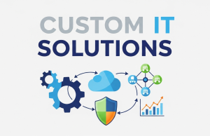 Maximize Productivity and Security with Custom IT Solutions