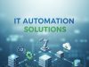 IT Automation Solutions for Faster Business Processes