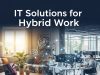 Maximizing ROI with Integrated IT Solutions for Hybrid Work