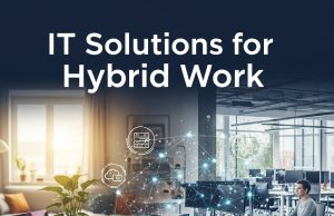 Maximizing ROI with Integrated IT Solutions for Hybrid Work