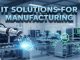 Top IT Solutions for Manufacturing: Boost Efficiency & Output IT Solutions for Manufacturing