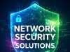 How Network Security Solutions Strengthen Business Resilience